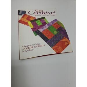Get Creative! with M'Liss Rae Hawley : A Beginner's Guide to Color and Quilters